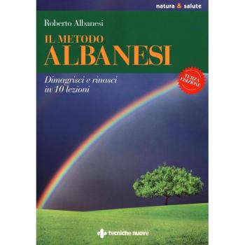 Il metodo Albanesi. Dimagrisci e rinasci in 10 lezioni