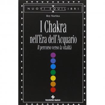 I Chakra nell'era dell'acquario. Il percorso verso la vitalità