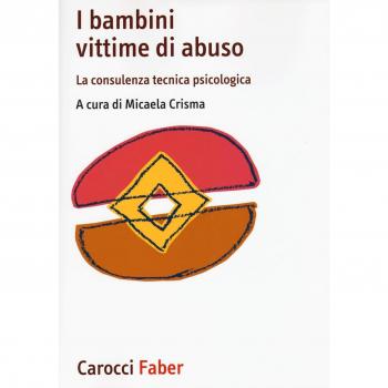 I bambini vittime di violenza. La consulenza tecnica psicologica