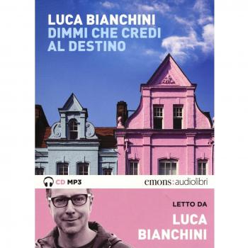Dimmi che credi al destino letto da Luca Bianchini. Audiolibro. CD Audio formato MP3. Ediz. integrale