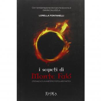 I segreti di monte Falò. Cronaca di un mistero popolare (Vol. 2)