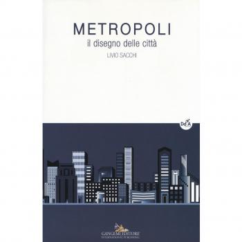 Metropoli. Il disegno delle città. Ediz. a colori