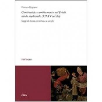 Continuità e cambiamenti nel Friuli tardo medievale (XII-XV secolo). Saggi di storia economica e sociale