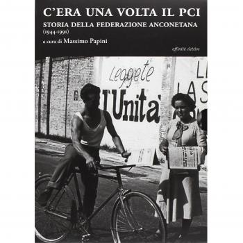 C'era una volta il Pci. Storia della federazione anconetana (1944-1991)