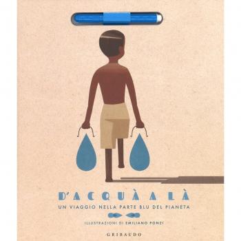 D'acquà a là. Un viaggio nella parte blu del pianeta. Ediz. a colori. Con gadget
