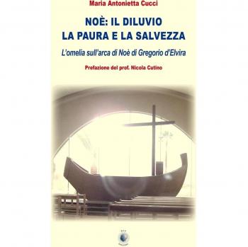 Noè. Il diluvio la paura e la salvezza