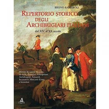 Repertorio storico degli archibugiari italiani dal XIV al XX secolo