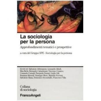La sociologia per la persona. Approfondimenti tematici e prospettive