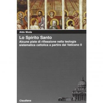 Lo Spirito Santo. Alcune piste di riflessione nella teologia sistematica cattolica a partire dal Vaticano II