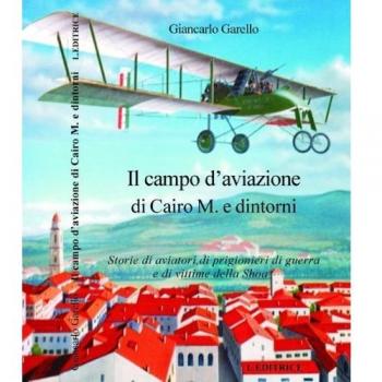 Il campo d'aviazione di Cairo M. e dintorni. Storie di aviatori, di progionieri di guerra e di vittime della Shoa