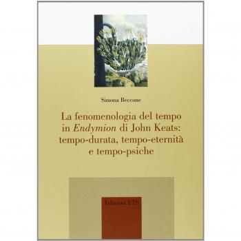 La fenomenologia del tempo in «Endymion» di John Keats: tempo-durata, tempo-eternità e tempo-psiche