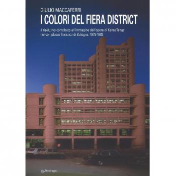 I colori del fiera district. Il risolutivo contributo all'immagine dell'opera di Kenzo Tange nel complesso fieristico di Bologna, (1978-1983)