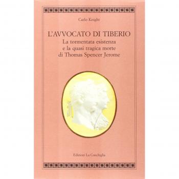 L'avvocato di Tiberio. La tormentata esistenza e la quasi tragica morte di Thomas Spencer Jerome