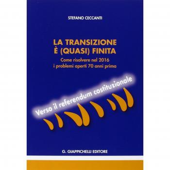 La transizione è (quasi) finita. Come risolvere nel 2016 i problemi aperti 70 anni prima. Verso il referendum costituzionale