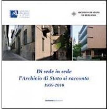 Di sede in sede l'archivio di Stato si racconta (1959-2010). Inaugurazione della nuova sede dell'archivio di Stato di Bergamo (6 ottobre 2010)