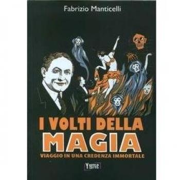 I volti della magia. Viaggio in una credenza immortale