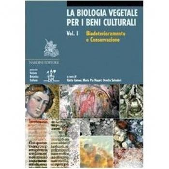 La biologia vegetale per i beni culturali. Ediz. illustrata. Biodeterioramento e conservazione (Vol. 1)