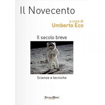 Il Novecento. Scienze e tecniche. Il secolo breve