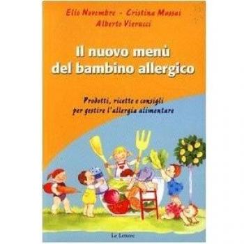 Il menù del bambino allergico. Prodotti, ricette e consigli per gestire l'allergia alimentare