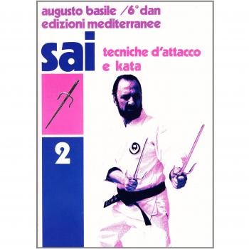 Sai. Tecniche d'Attacco e kata (Vol. 2)