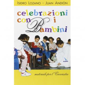 Celebrazioni con i bambini. Materiali per l'Eucaristia