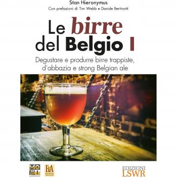Le birre del Belgio. Degustare e produrre birre trappiste, d'abbazia e strong Belgian ale (Vol. 1)