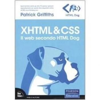 XHTML & CSS. Il web secondo HTML Dog