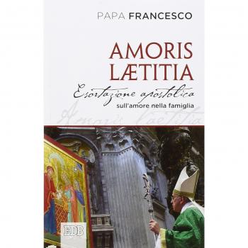 Amoris laetitia. Esortazione apostolica postsinodale ai vescovi, ai presbiteri e ai diaconi, alle persone consacrate, agli sposi cristiani e a tutti i fedeli laici