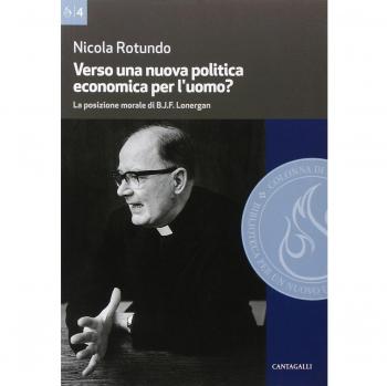 Verso una nuova politica economica per l'uomo. La posizione morale di B.J.F. Lonergan