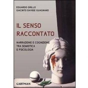 Il senso raccontato. Narrazione e cognizione tra semiotica e psicologia