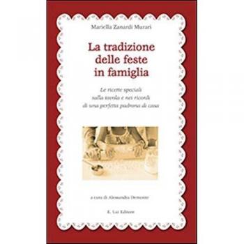 La tradizione delle feste in famiglia. Le ricette speciali sulla tavola e nei ricordi di una perfetta padrona di casa