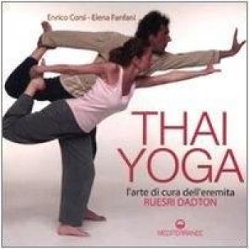 Thai yoga. L'arte di cura dell'eremita. «Ruesri Dadton». Ediz. illustrata