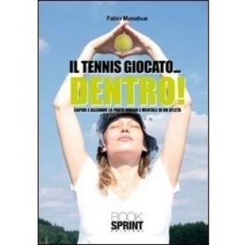 Il tennis giocato... dentro! Capire e allenare la parte umana e mentale di un atleta