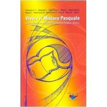 Vivere il mistero pasquale. Lectio divina sui vangeli di Quaresima-Pasqua. Anno C