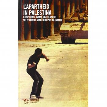 Apartheid in Palestina. Il rapporto Human Rights Watch sui territori arabi occupati da Israele