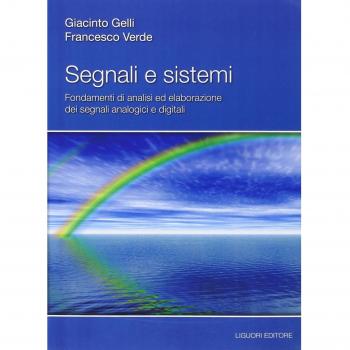Segnali e sistemi. Fondamenti di analisi ed elaborazione dei segnali analogici e digitali
