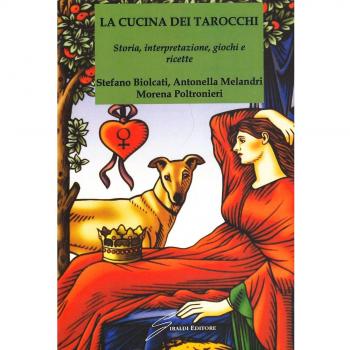 La cucina dei tarocchi. Storia, interpretazione, giochi e ricette