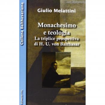 Monachesimo e teologia. La triplice prospettiva di H. U. von Balthasar