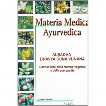 Materia medica ayrvedica. Conoscenza della materia vegetale e delle sue qualità