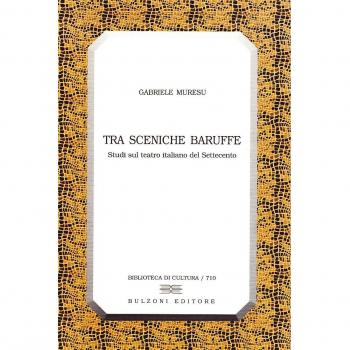 Tra sceniche baruffe. Studi sul teatro italiano del Settecento