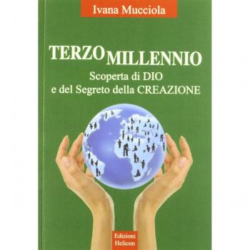 Terzo millennio. Scoperta di Dio e del segreto della creazione