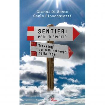 Sentieri per lo spirito. Trekking per tutti nei luoghi della fede