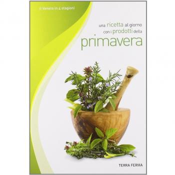 Una ricetta al giorno con i prodotti della primavera