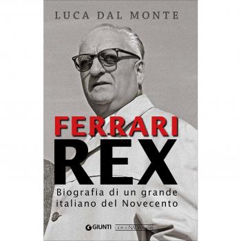Ferrari rex. Biografia di un grande italiano del Novecento