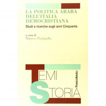 La politica araba dell'Italia democristiana. Studi e ricerche sugli anni Cinquanta