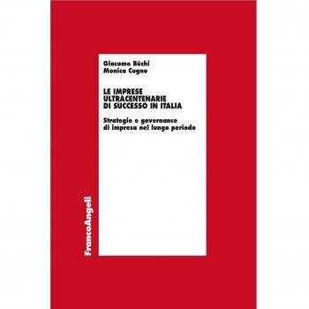 Le imprese ultracentenarie di successo in Italia. Strategie e governance di impresa nel lungo periodo