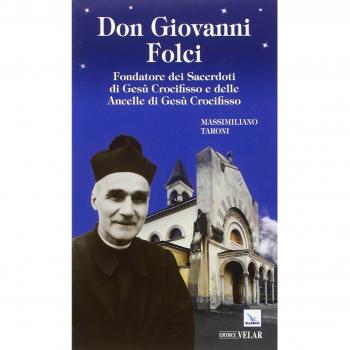 Don Giovanni Folci. Fondatore dei sacerdoti di Gesù Crocifisso e delle Ancelle di Gesù Crocifisso