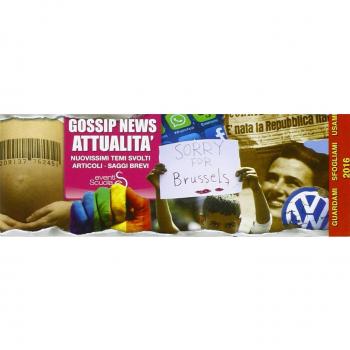 Gossip news attualità. Nuovissimi temi svolti articoli saggi brevi