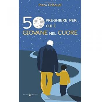 50 preghiere per chi è giovane nel cuore