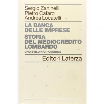 La banca delle imprese. Storia del mediocredito lombardo. Uno sviluppo possibile (Vol. 1)